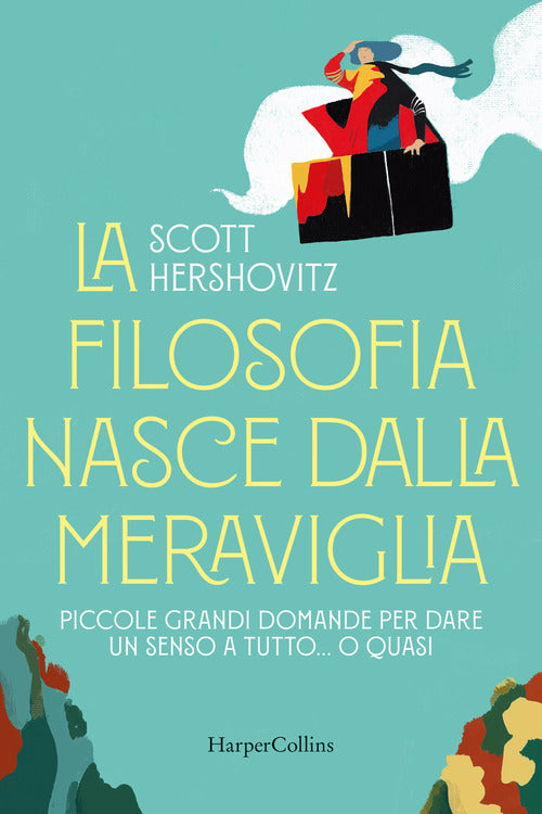 Cover of filosofia nasce dalla meraviglia. Piccole grande domande per dare un senso a tutto... o quasi