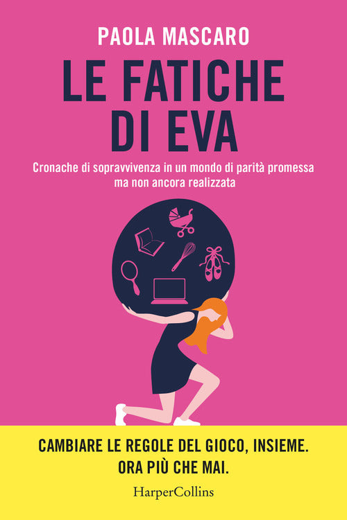Le fatiche di Eva. Cronache di sopravvivenza in un mondo di parit promessa ma non ancora realizzata