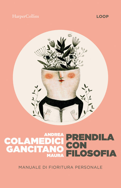 Prendila con filosofia. Manuale di fioritura personale