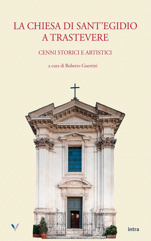 La chiesa di SantEgidio a Trastevere. Cenni storici e artistici