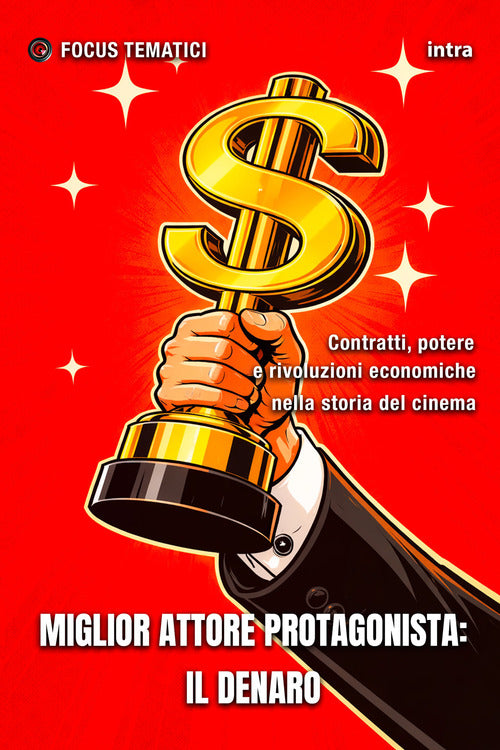 Miglior attore protagonista: il Denaro. Contratti, potere e rivoluzioni economiche nella storia del cinema