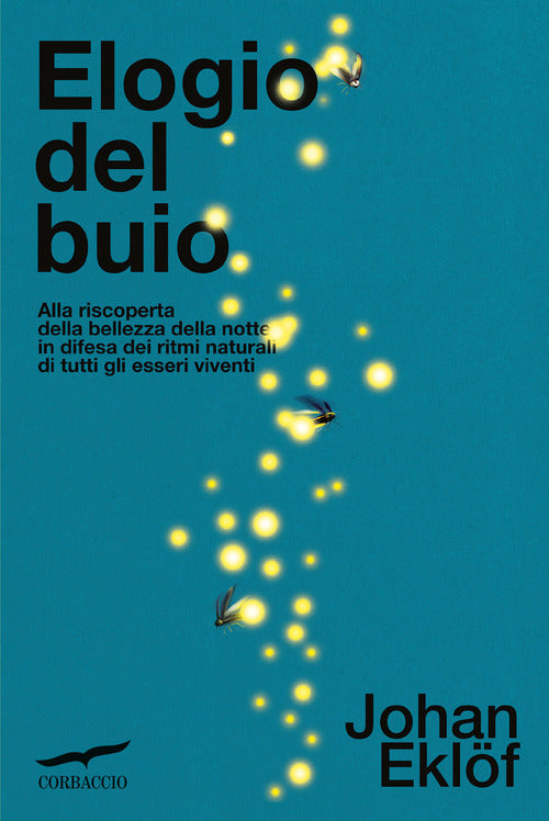 Cover of Elogio del buio. Alla riscoperta della bellezza della notte in difesa dei ritmi naturali di tutti gli esseri viventi