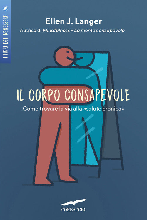 Il corpo consapevole. Come trovare la via alla salute cronica