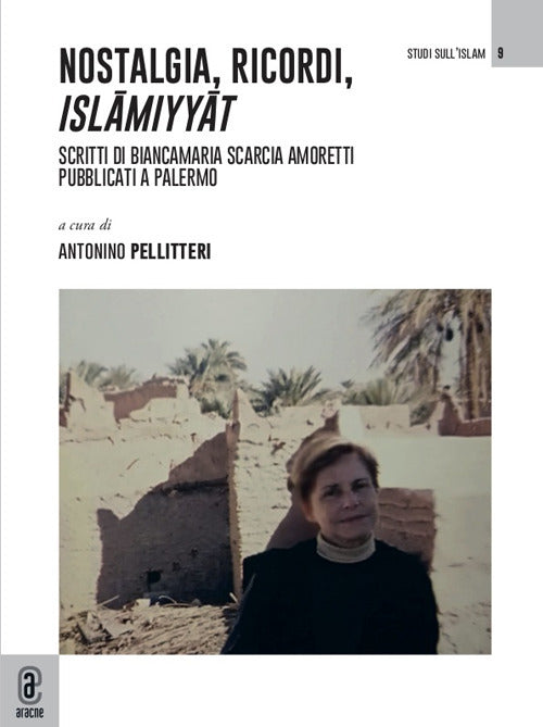 Cover of Nostalgia, ricordi, Islāmiyyāt. Scritti di Biancamaria Scarcia Amoretti pubblicati a Palermo