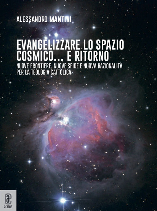Cover of Evangelizzare lo spazio cosmico... e ritorno. Nuove frontiere, nuove sfide e nuova razionalità per la teologia cattolica