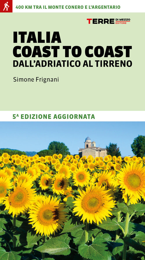 Cover of Italia coast to coast dall'Adriatico al Tirreno. 400 km tra il monte Conero e l'Argentario