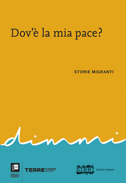 Dov' la mia pace? Storie migranti