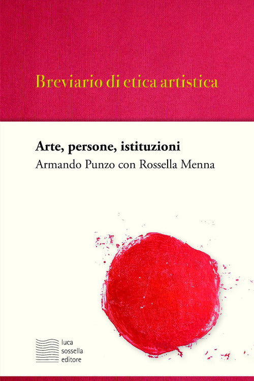 Breviario di etica artistica. Arte, persone, istituzioni