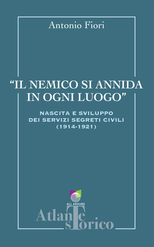 Il nemico si annida in ogni luogo. Nascita e sviluppo dei servizi segreti civili 1914-1921