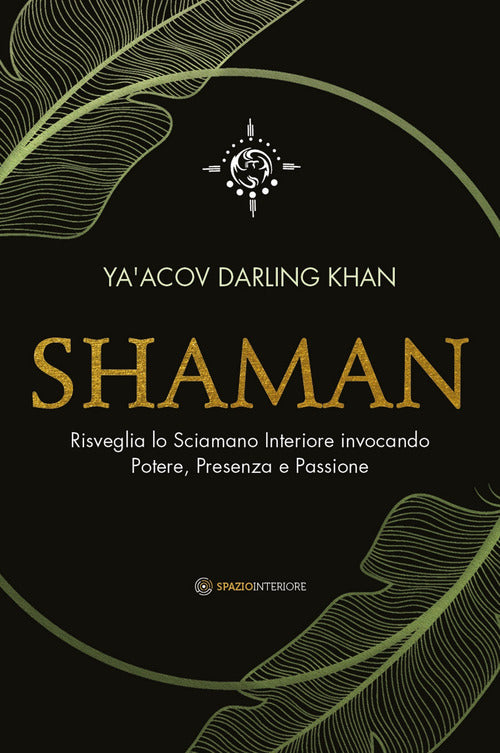 Cover of Shaman. Risveglia lo sciamano interiore invocando potere, presenza e passione