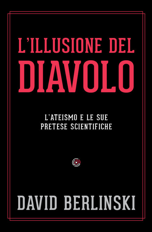 Cover of illusione del diavolo. L'ateismo e le sue pretese scientifiche