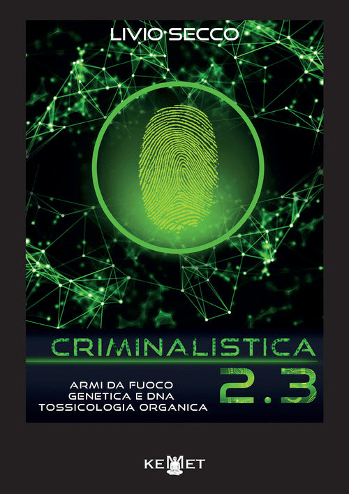 Cover of Criminalistica 2.3 Armi da fuoco, genetica e DNA. Tossicologia organica