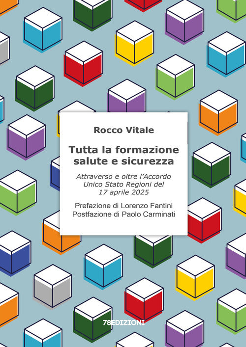 Tutta la formazione salute e sicurezza. Attraverso e oltre l'Accordo Unico Stato Regioni del 17 aprile 2025