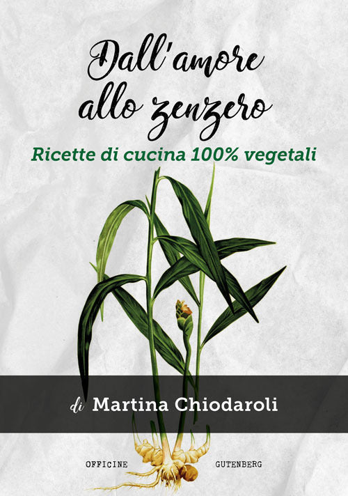 Cover of Dall'amore allo zenzero. Ricette di cucina 100% vegetali