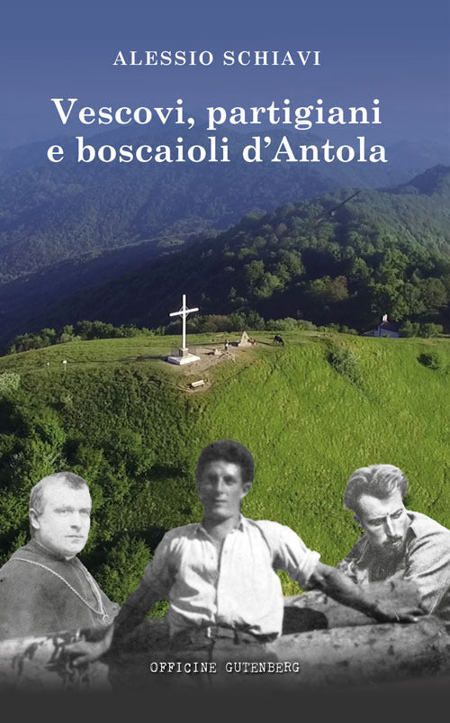 Vescovi, partigiani e boscaioli dAntola