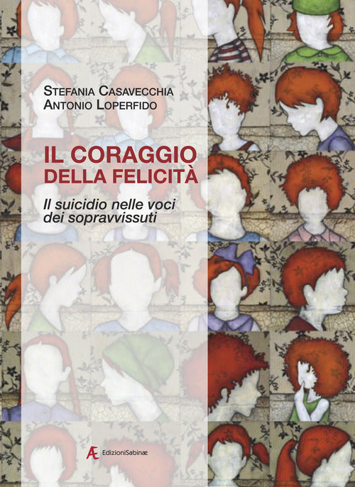 Il coraggio della felicit. Il suicidio nelle voci dei sopravvissuti