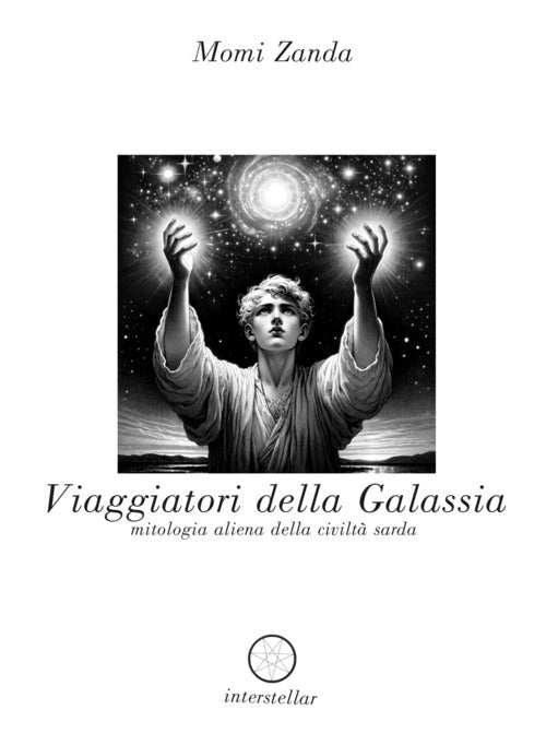 Viaggiatori della galassia. Mitologia aliena della civilt sarda