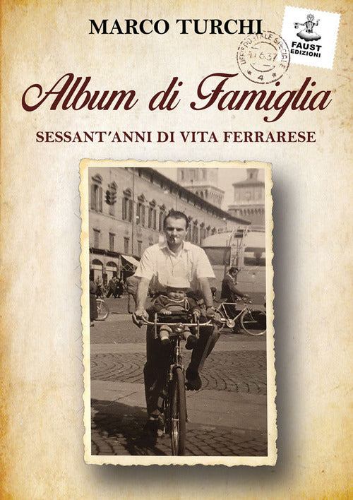 Cover of Album di famiglia. Sessant'anni di vita ferrarese