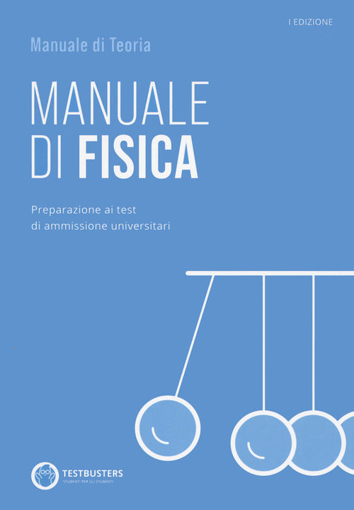 Cover of Manuale di fisica. Preparazione ai test di ammissione universitari