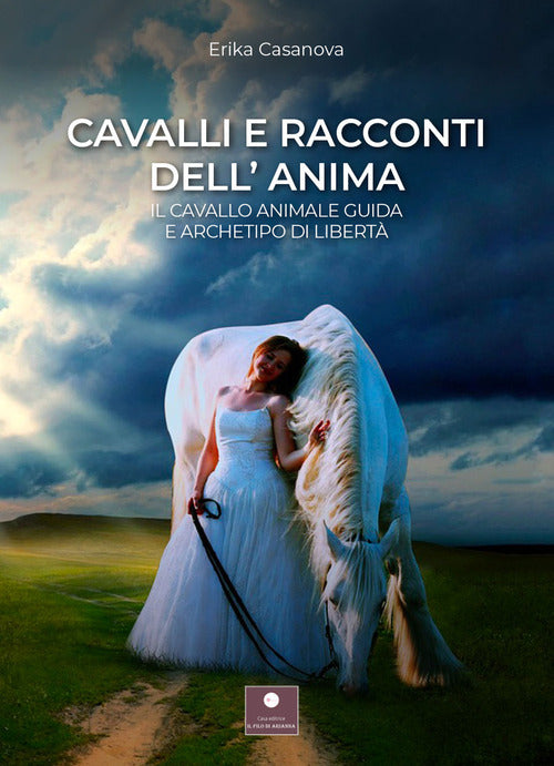Cover of Cavalli e racconti dell'anima. Il cavallo animale guida e archetipo di libertà