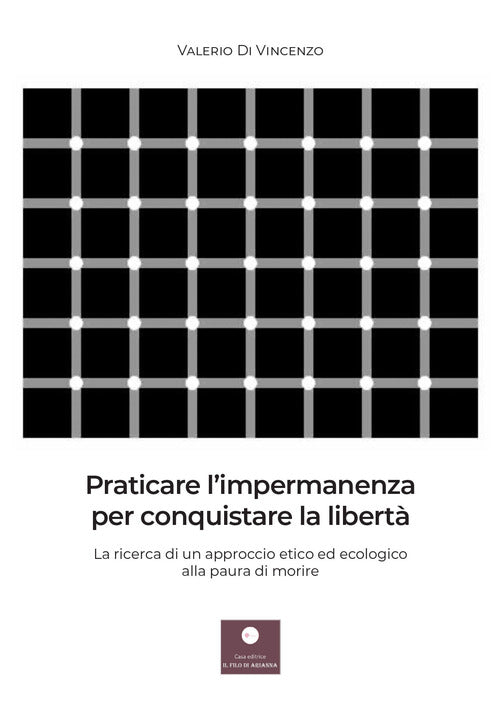 Cover of Praticare l'impermanenza per conquistare la libertà. La ricerca di un approccio etico ed ecologico alla paura di morire