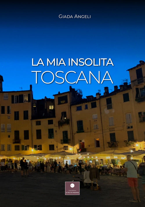 Cover of mia insolita Toscana