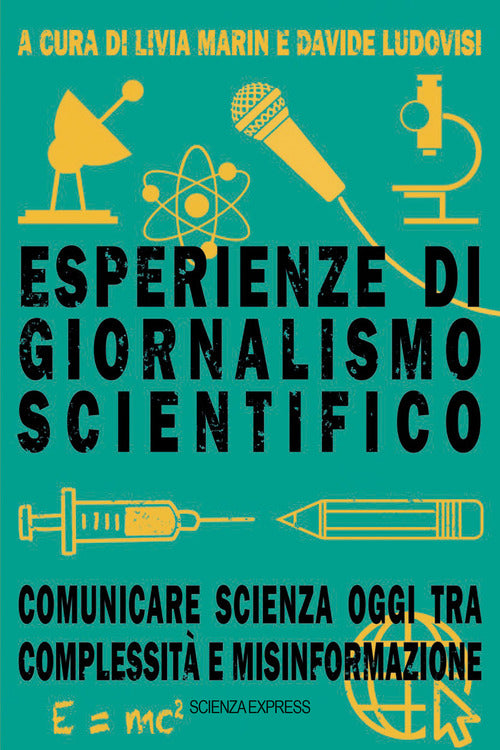 Cover of Esperienze di giornalismo scientifico. Comunicare scienza oggi tra complessità e misinformazione