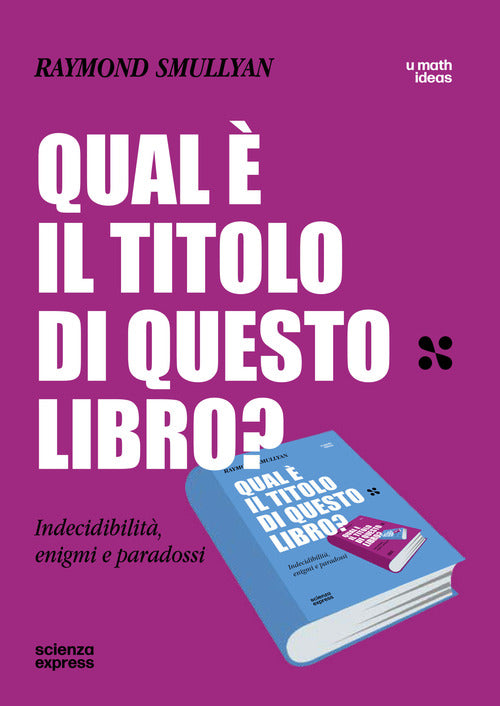Qual il titolo di questo libro? Indecidibilit, enigmi e paradossi