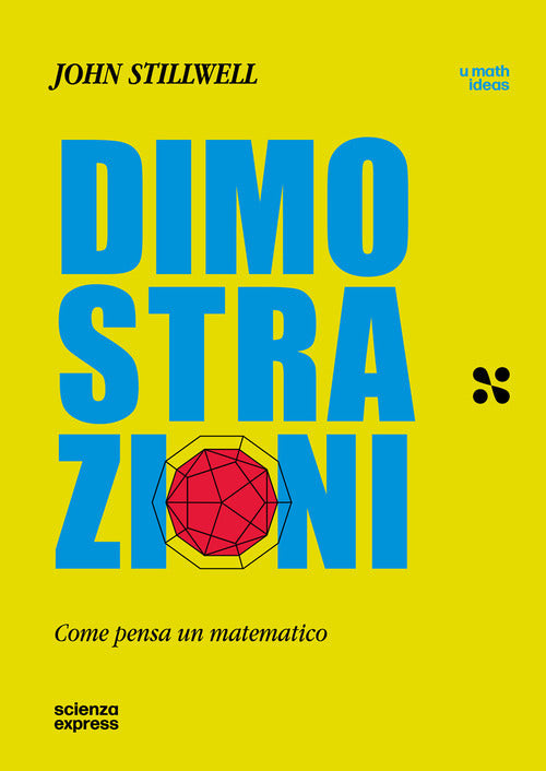 Dimostrazioni. Come pensa un matematico