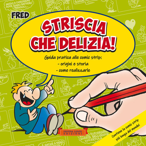 Cover of Striscia che delizia! Guida pratica alle comic strip: origini e storia, come realizzarle