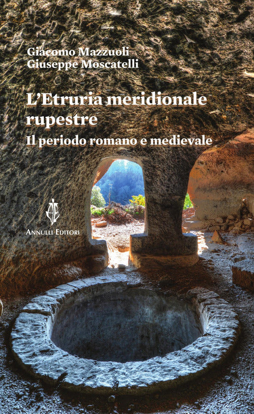 L'Etruria meridionale rupestre. Il periodo romano e medievale