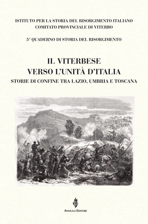 Il Viterbese verso l'Unità d'Italia. Storie di confine tra Lazio, Umbria e Toscana
