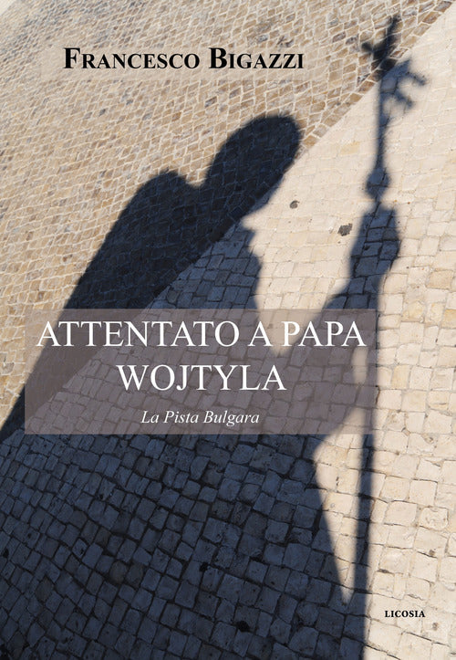 Cover of Attentato a Papa Wojtyla. La pista bulgara