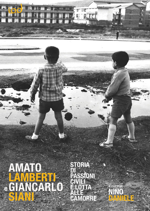 Cover of Amato Lamberti e Giancarlo Siani. Storia di passioni civili e lotta alle camorre