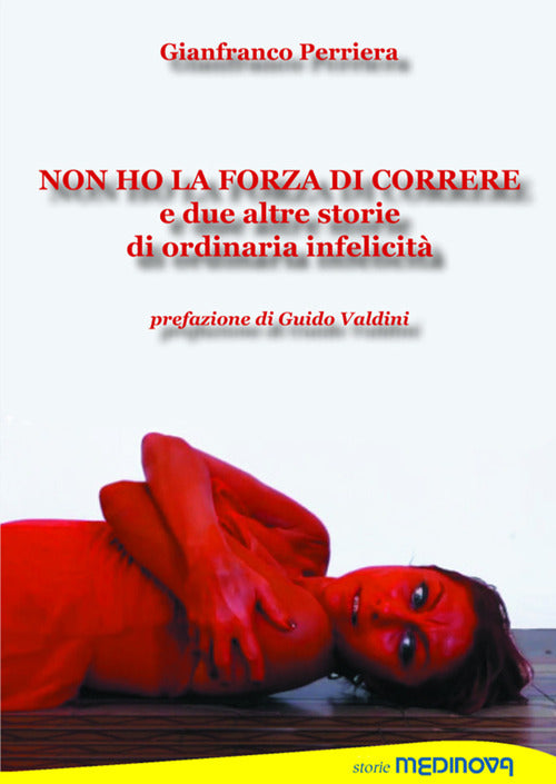 Cover of Non ho la forza di correre e due altre storie di ordinaria infelicità