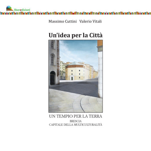 Cover of idea per la città. Un tempio per la terra. Brescia capitale della multiculturalità