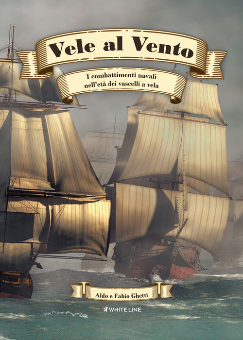 Cover of Vele al vento. I combattimenti navali nell'età dei vascelli a vela