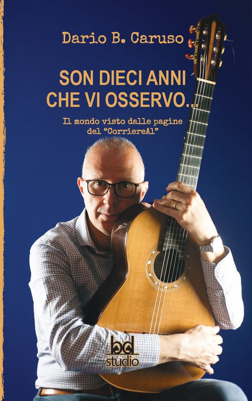 Cover of Son dieci anni che vi osservo... Il mondo visto dalle pagine del «CorriereAl»