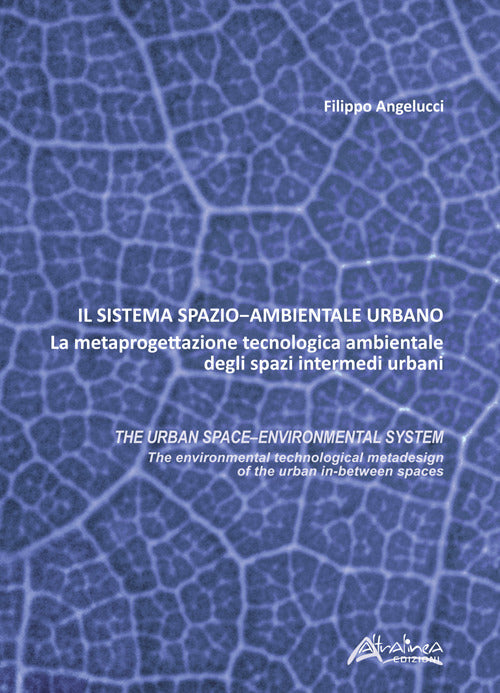Cover of sistema spazio-ambientale urbano. La metaprogettazione tecnologica ambientale degli spazi intermedi urbani. The urban space-environmental system