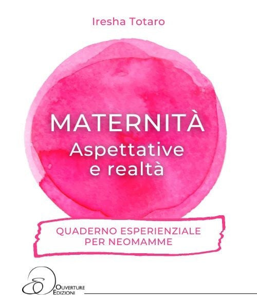 Cover of Maternità. Aspettative e realtà... Quaderno esperienziale per neomamme.