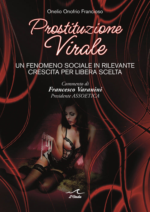 Cover of Prostituzione virale. Un fenomeno sociale in rilevante crescita per libera scelta