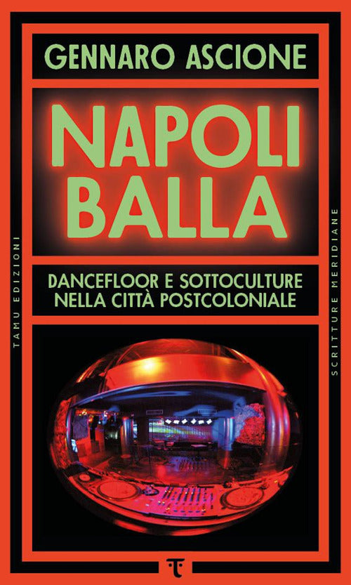 Napoli balla. Dancefloor e sottoculture nella citt postcoloniale