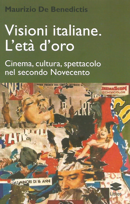 Cover of Visioni italiane. L'età d'oro. Cinema, cultura, spettacolo nel secondo Novecento