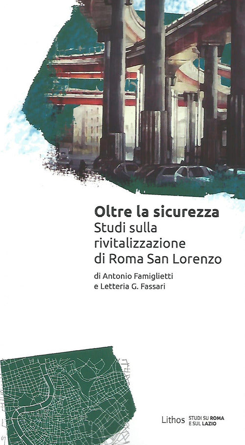 Cover of Oltre la sicurezza. Studi sulla rivitalizzazione di Roma San Lorenzo