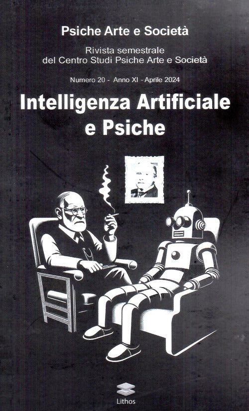 Psiche arte e societ. Rivista del Centro Studi Psiche Arte e Societ. Vol. 20: Intelligenza artificiale e psiche