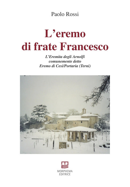 Cover of eremo di frate Francesco. L'Eremita degli Arnolfi comunemente detto Eremo di Cesi/Portaria (Terni)
