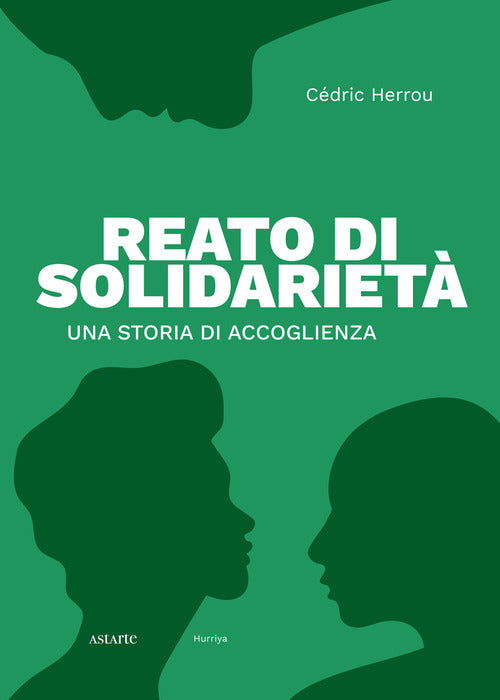 Reato di solidariet. Una storia di accoglienza