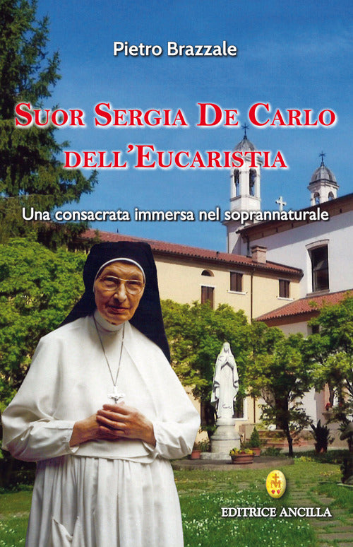 Suor Sergia De Carlo dell'Eucaristia. Una consacrata immersa nel soprannaturale