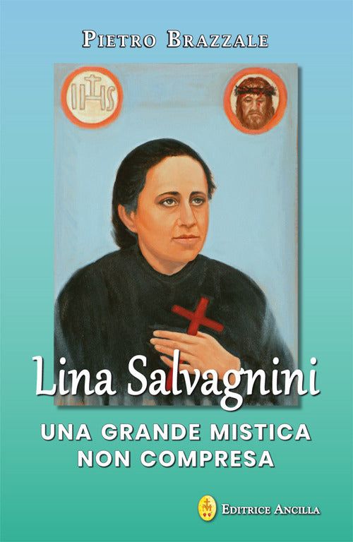 Lina Salvagnini. Una grande mistica non compresa