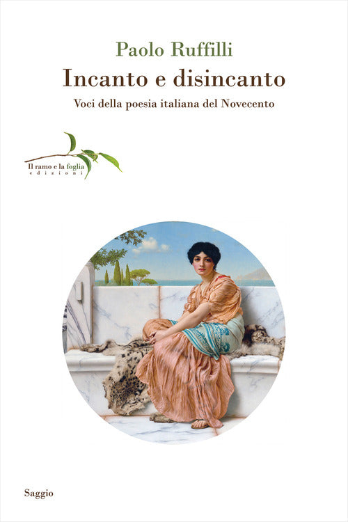 Incanto e disincanto. Voci della poesia italiana del Novecento